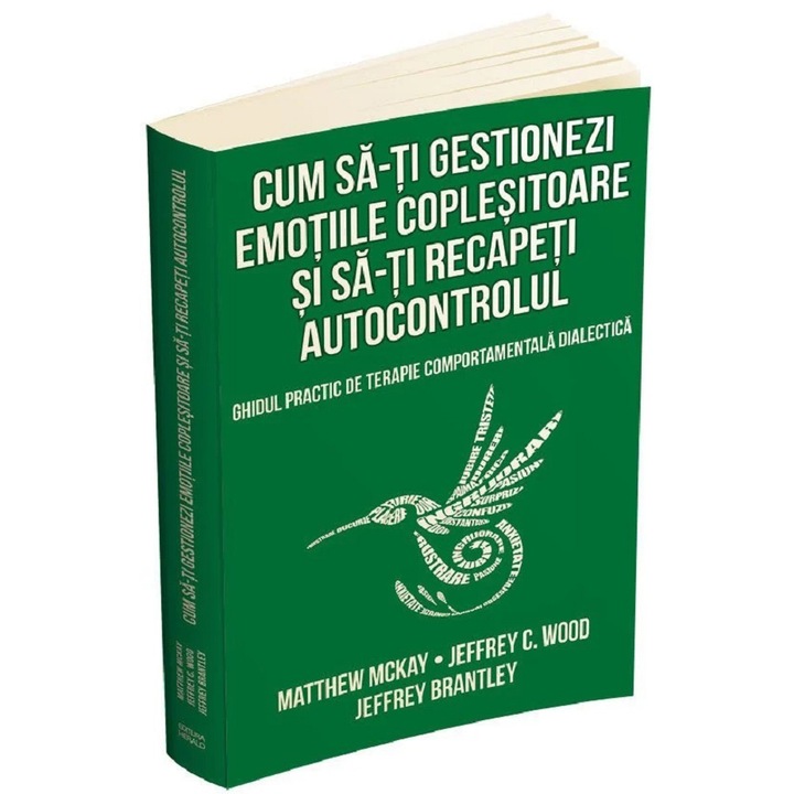 Cum sa-ti gestionezi emotiile coplesitoare si sa-ti recapeti autocontrolul, Jeffrey Brantley, Jeffrey C. Wood, Matthew Mckay