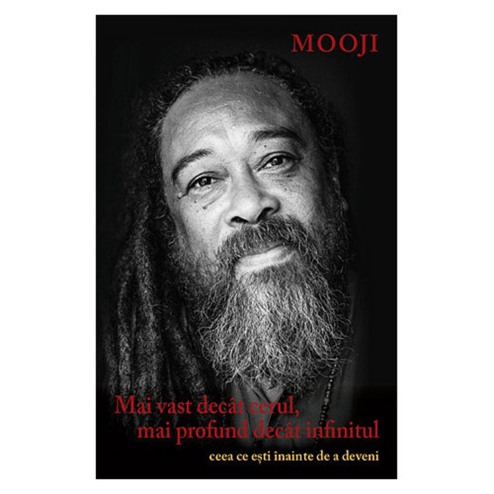 Mai vast decat cerul, mai profund decat infinitul - ceea ce esti inainte de a deveni, Mooji
