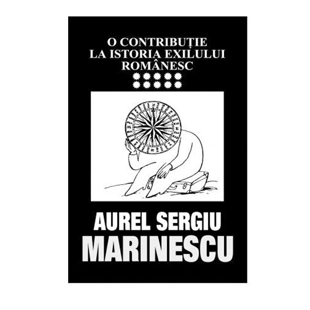 O contributie la istoria exilului romanesc, vol X - Aurel Sergiu Marinescu