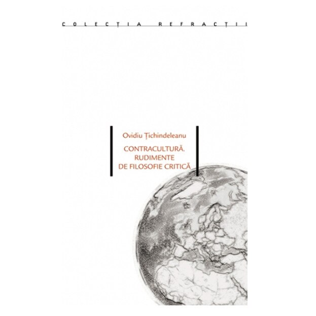 Contracultura. Rudimente de filosofie critica - Ovidiu Tichindeleanu