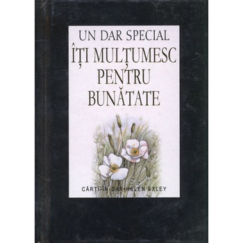 Iti Multumesc Pentru Bunatate Iti Multumesc Pentru Bunatate