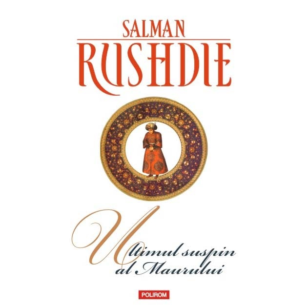 Ultimul suspin al Maurului (ed. 2017) - Salman Rushdie