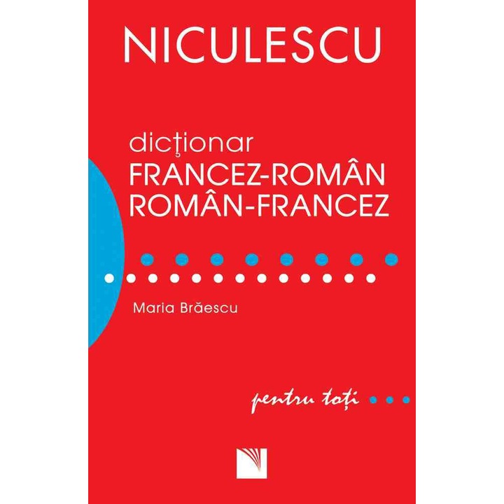 Dictionar francez-roman/roman-francez pentru toti ( 50.000 de cuvinte si expresii), Maria Braescu