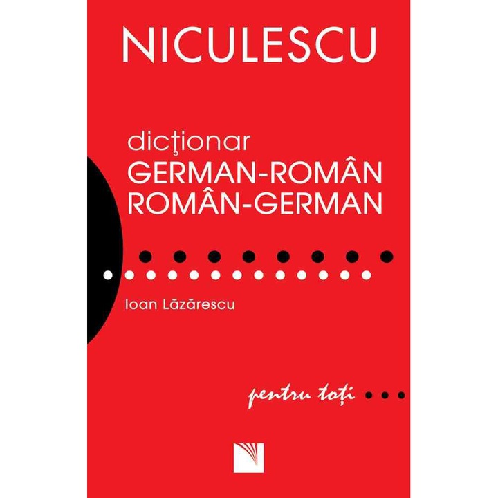 Dictionar german-roman/roman-german pentru toti ( 50.000 de cuvinte si expresii), Ioan Lazarescu
