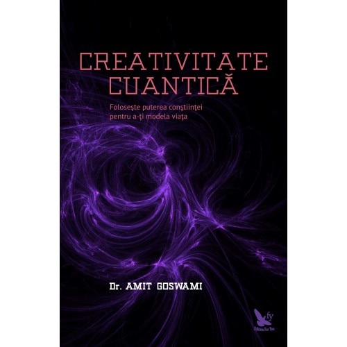Creativitate Cuantica - Dr. Amit Goswami