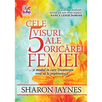 Cele 5 visuri ale oricarei femei... si modul in care Dumnezeu vrea sa le implineasca Cele 5 visuri ale oricarei femei... si modul in care Dumnezeu vrea sa le implineasca