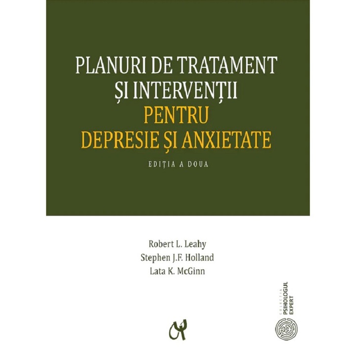 Planuri De Tratament Si Interventii Pentru Depresie Si Anxietate - Robert L. Leahy, Stephen J.f. Holland, Lata K. Mcginn