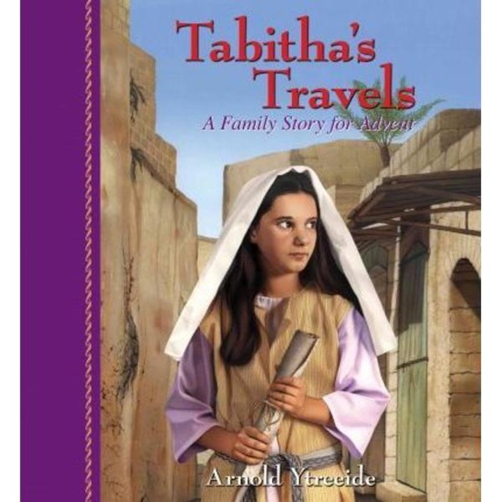 Tabitha's Travels: A Family Story for Advent - Arnold Ytreeide