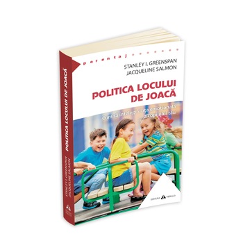Politica Locului De Joaca - Jacqueline Salmon , Stanley I. Greenspan Politica Locului De Joaca - Jacqueline Salmon , Stanley I. Greenspan