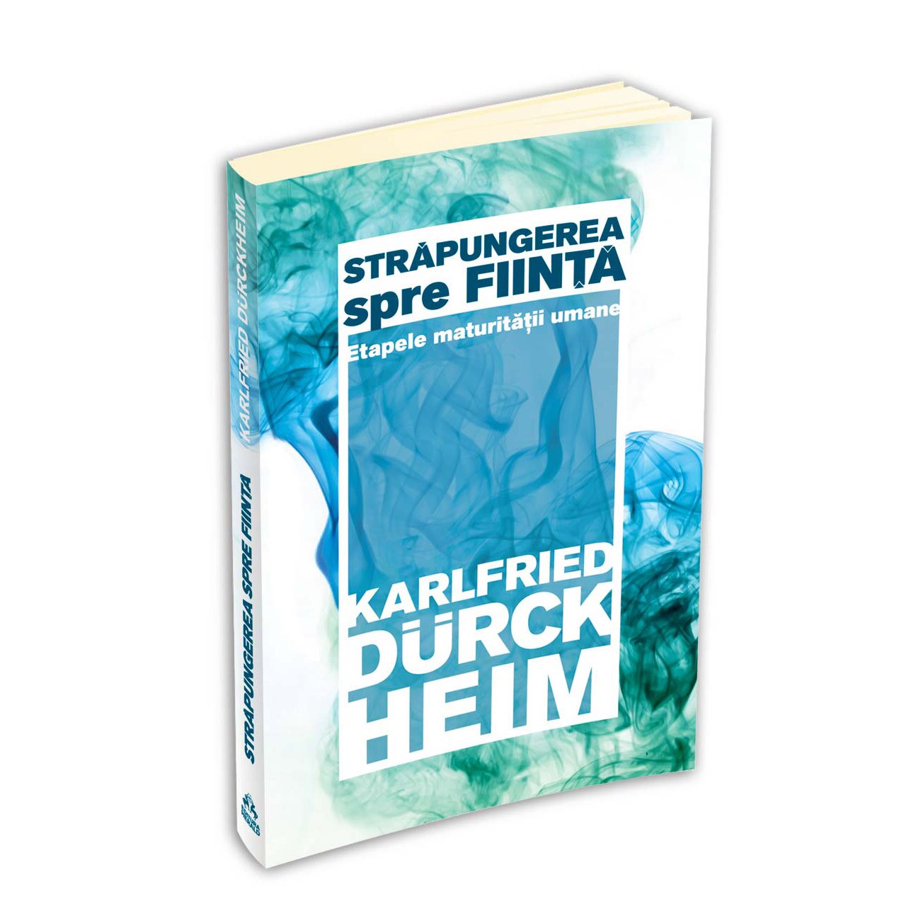 Strapungerea spre Fiinta. Etapele Maturitatii Umane - Karlfried Graf Durckheim