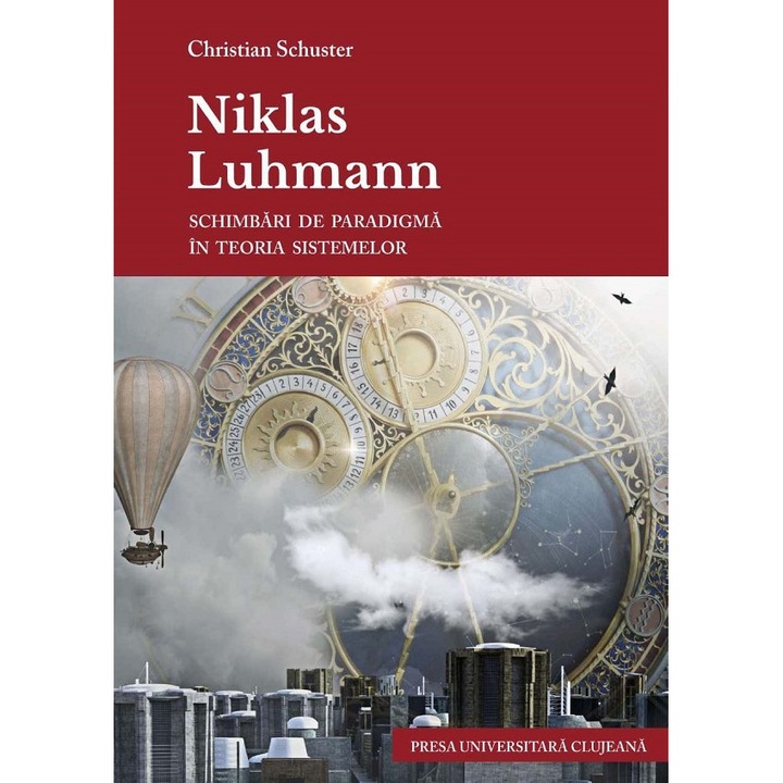 Niklas Luhmann. Schimbari De Paradigma In Teoria Sistemelor - Christian Schuster