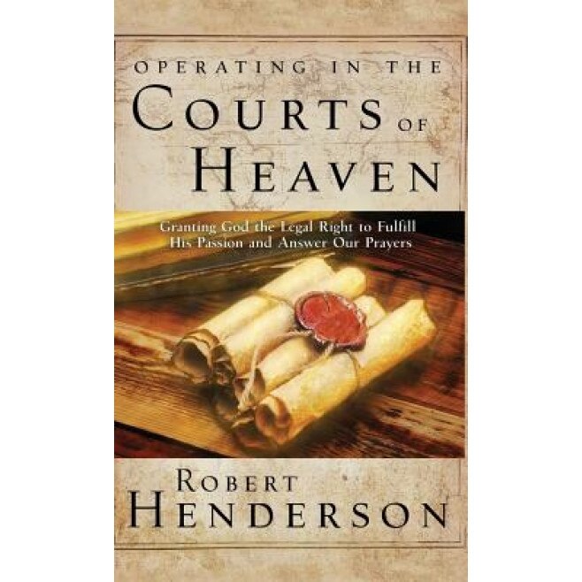 Operating in the Courts of Heaven, Robert Henderson (Author)