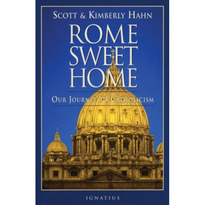 Rome Sweet Home: Our Journey to Catholicism, Scott Hahn