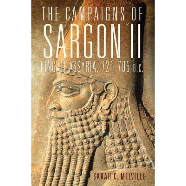 The Campaigns of Sargon II, King of Assyria, 721705 B.C., Sarah C. Melville (Author)