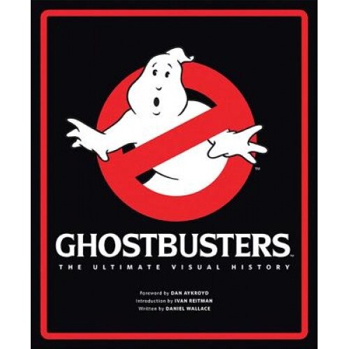 Ghostbusters: The Ultimate Visual History, Daniel Wallace (Author)