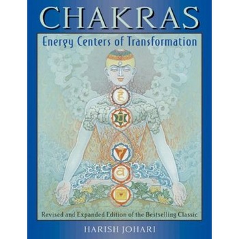 Chakras: Energy Centers of Transformation - Harish Johari Chakras: Energy Centers of Transformation - Harish Johari