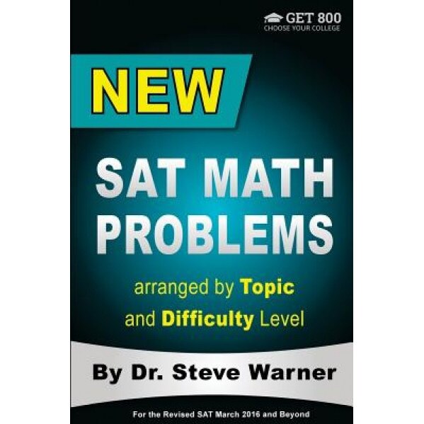 New SAT Math Problems Arranged by Topic and Difficulty Level: For the Revised SAT March 2016 and Beyond, Steve Warner (Author)