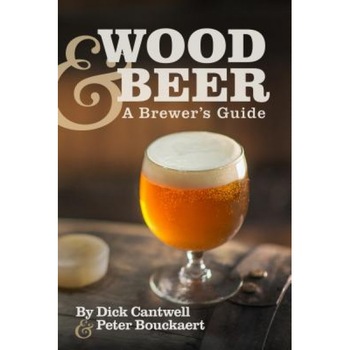 Wood & Beer: A Brewer's Guide, Dick Cantwell (Author) Wood & Beer: A Brewer's Guide, Dick Cantwell (Author)