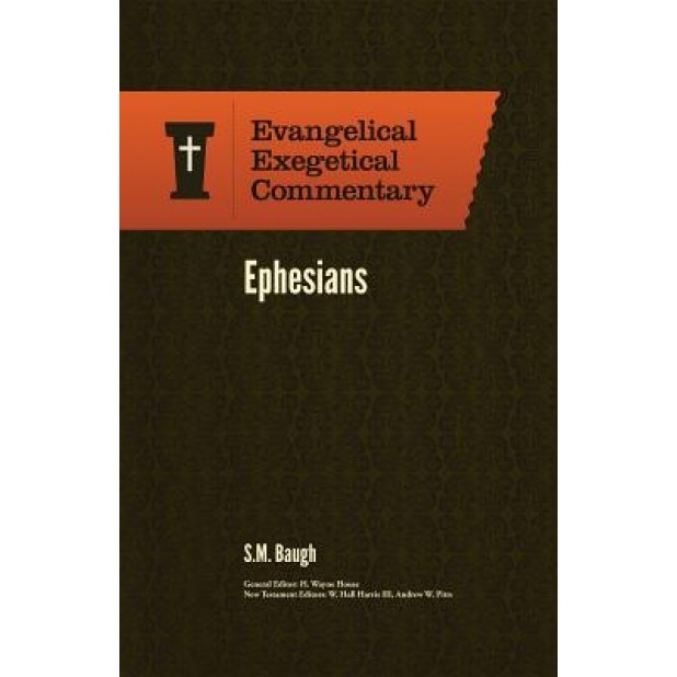 Ephesians: Evangelical Exegetical Commentary, Steve Baugh (Author)