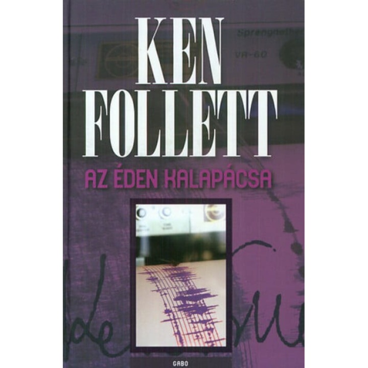 Ken Follett: Az éden kalapácsa