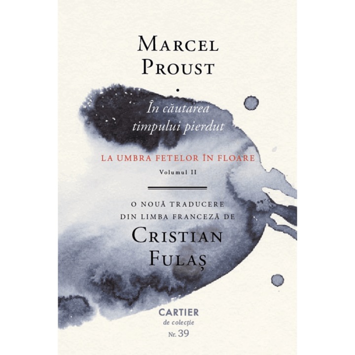 In Cautarea Timpului Pierdut Vol.2: La Umbra Fetelor In Floare - Marcel Proust