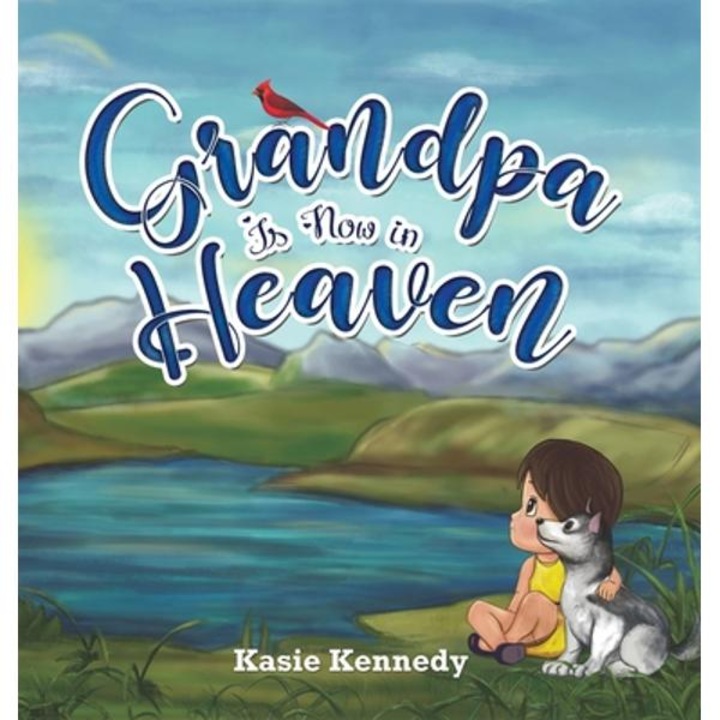 Grandpa Is Now In Heaven - Kasie Kennedy