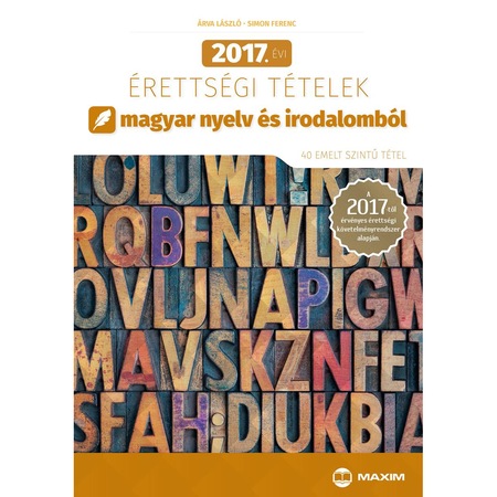 2017 Evi Erettsegi Tetelek Magyar Nyelv Es Irodalombol 40 Emelt Szintu Tetel A 2017 Tol Ervenyes Erettsegi Kovetelmenyrendszer Alapjan Emag Hu