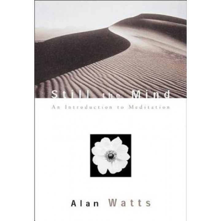Still the Mind: An Introduction to Meditation - Alan Watts