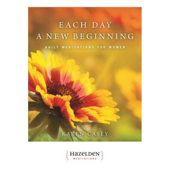 Each Day a New Beginning: Daily Meditations for Women, Karen Casey