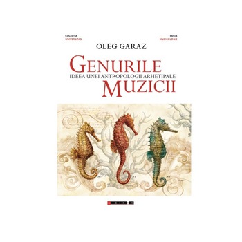 Genurile muzicii - Ideea unei antropologii arhetipale - Oleg Garaz Genurile muzicii - Ideea unei antropologii arhetipale - Oleg Garaz