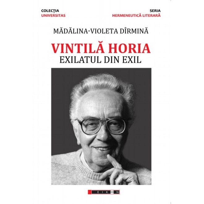 Vintila Horia - Exilatul din exil - Madalina Violeta Darmina