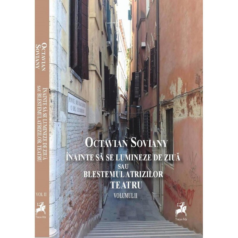 Inainte sa se lumineze de ziua sau Blestemul Atrizilor - Octavian Soviany