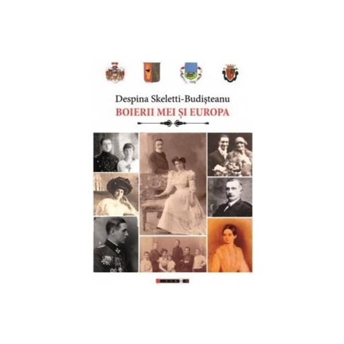 Boierii mei si Europa - Despina Skeletti-Budisteanu