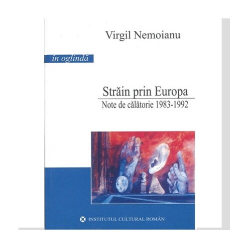 Strain Prin Europa. Note De Calatorie 1983-1992 - Virgil Nemoianu