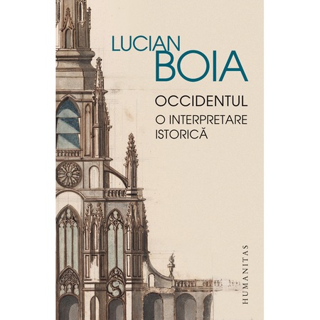 Occidentul O Interpretare Istorica Lucian Boia Emag Ro