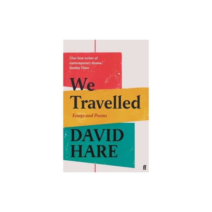 We Travelled: Essays and Poems, David Hare