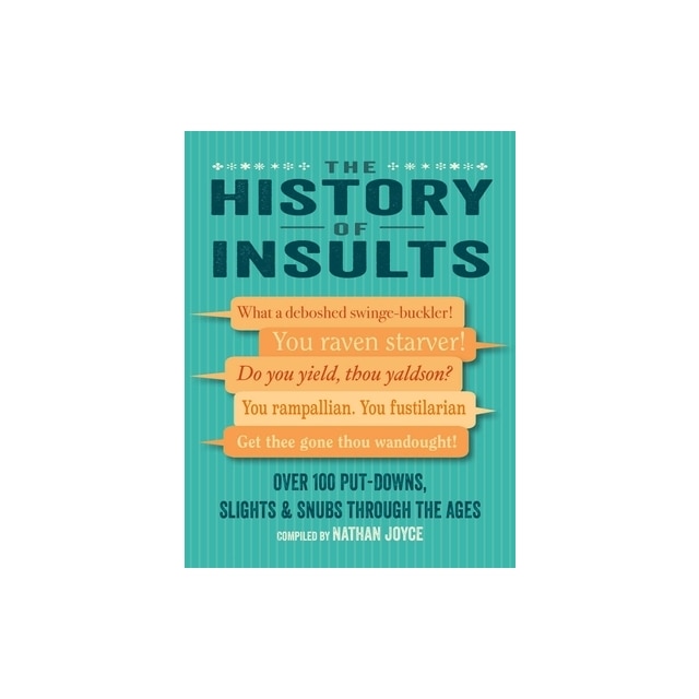 the-history-of-insults-over-100-put-downs-slights-and-snubs-through