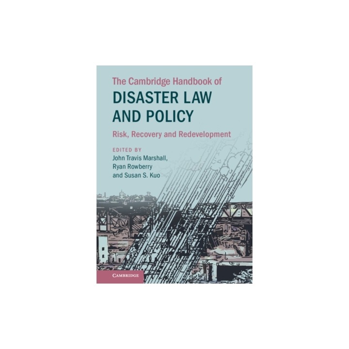 The Cambridge Handbook of Disaster Law and Policy: Risk, Recovery and Redevelopment, Susan Kuo