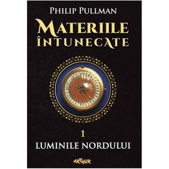 Materiile intunecate:Luminile nordului (nou) - Philip Pullman Materiile intunecate:Luminile nordului (nou) - Philip Pullman