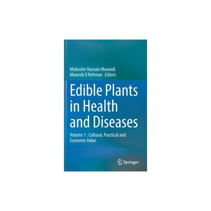 Edible Plants in Health and Diseases: Volume 1: Cultural, Practical and Economic Value, Mubashir Hussain Masoodi