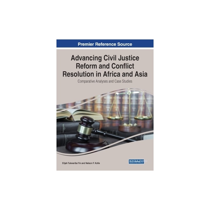 Advancing Civil Justice Reform and Conflict Resolution in Africa and Asia: Comparative Analyses and Case Studies, Elijah Tukwariba Yin