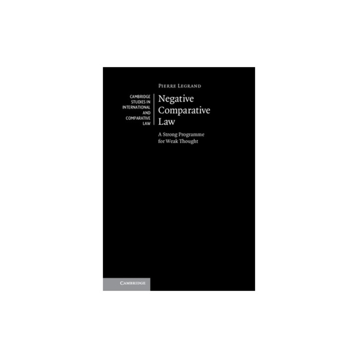Negative Comparative Law: A Strong Programme for Weak Thought, Pierre Legrand