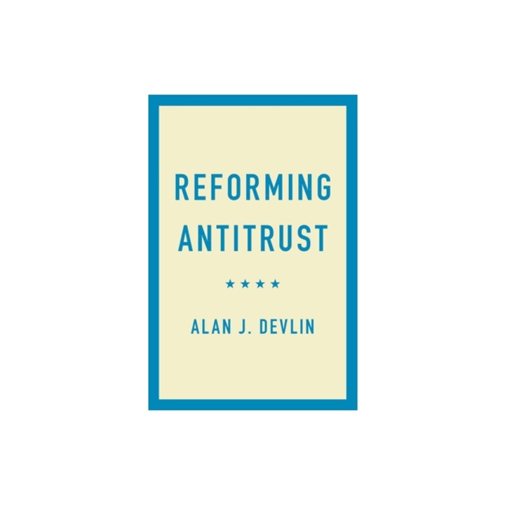 Reforming Antitrust, Alan J. Devlin