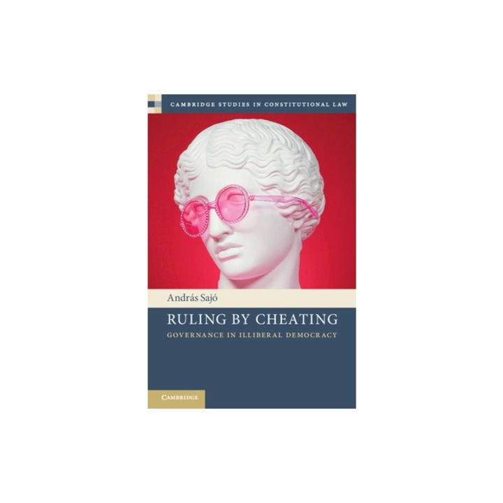 Ruling by Cheating: Governance in Illiberal Democracy, Saj