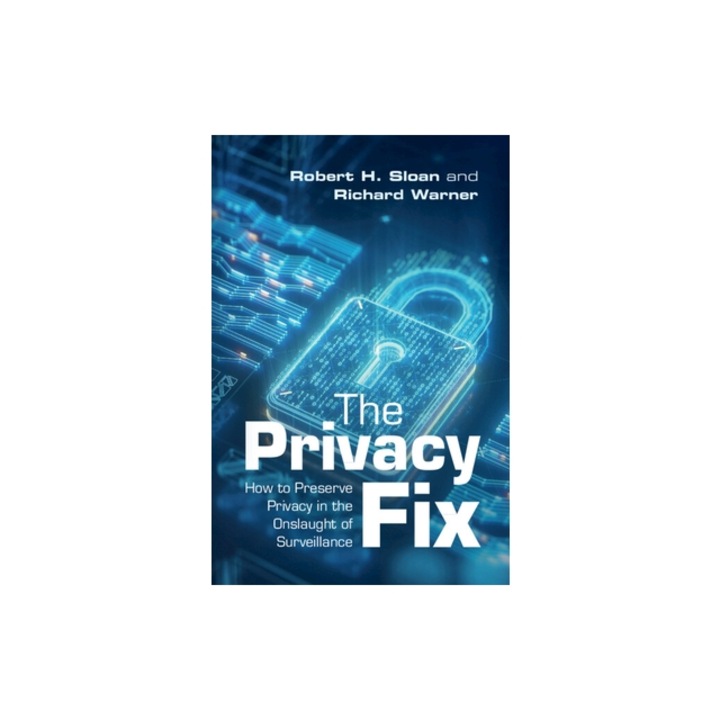 The Privacy Fix: How to Preserve Privacy in the Onslaught of Surveillance, Robert H. Sloan