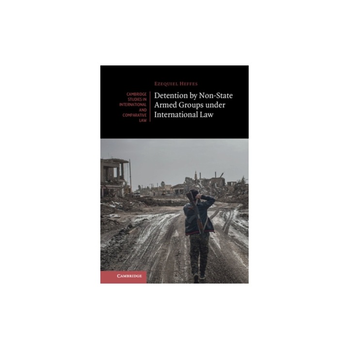 Detention by Non-State Armed Groups Under International Law, Ezequiel Heffes