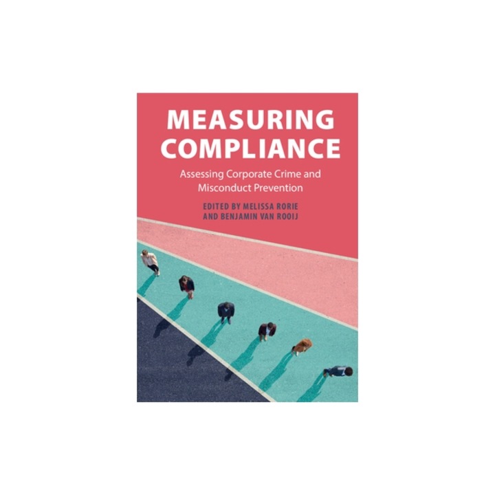 Measuring Compliance: Assessing Corporate Crime and Misconduct Prevention, Melissa Rorie