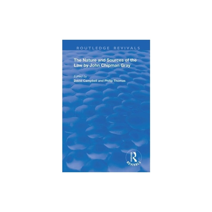 The Nature and Sources of the Law by John Chipman Gray, David Campbell