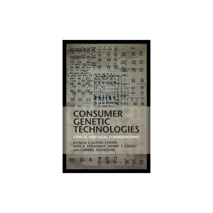 Consumer Genetic Technologies: Ethical and Legal Considerations, I. Glenn Cohen