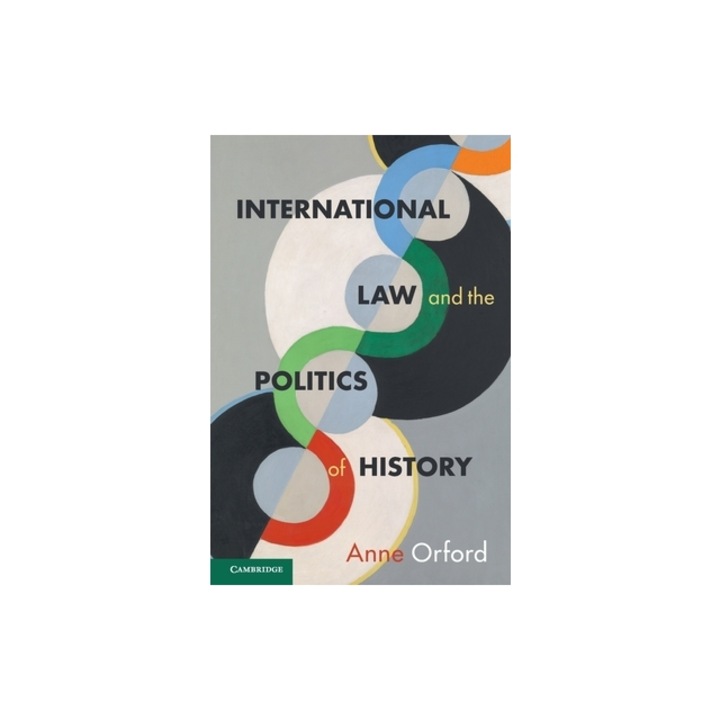 International Law and the Politics of History, Anne Orford